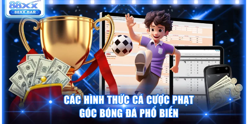Các hình thức cá cược phạt góc bóng đá phổ biến 