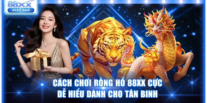 Cách chơi Rồng Hổ 88XX