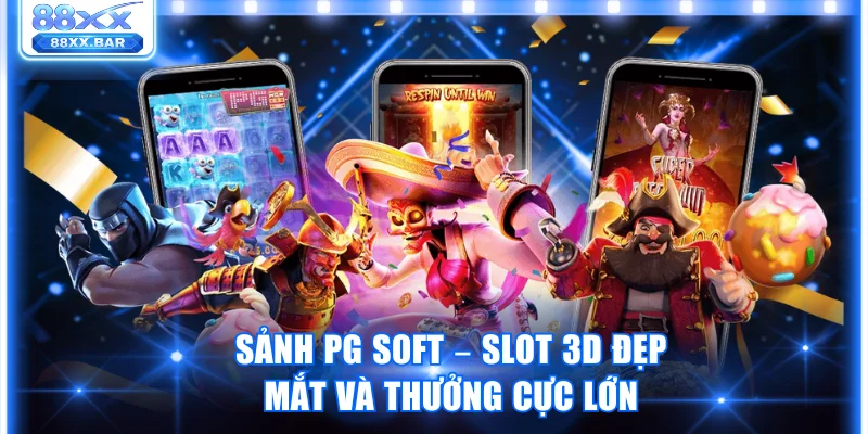 Sảnh PG Soft – Slot 3D đẹp mắt và thưởng cực lớn