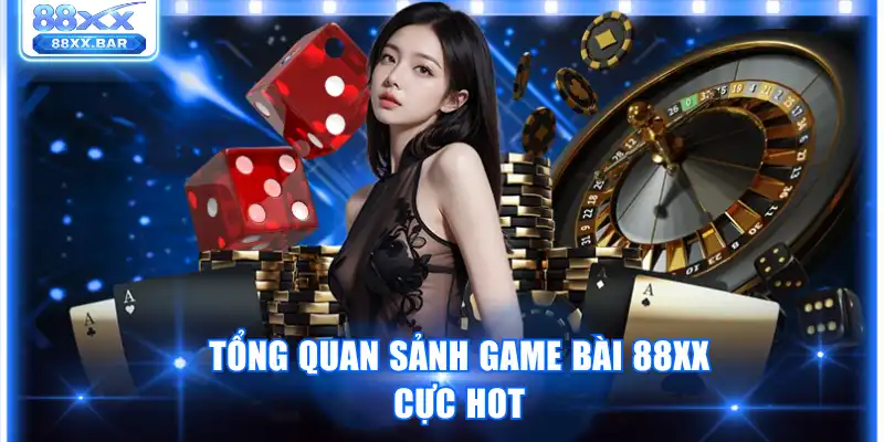 Tổng quan sảnh game bài 88XX cực hot